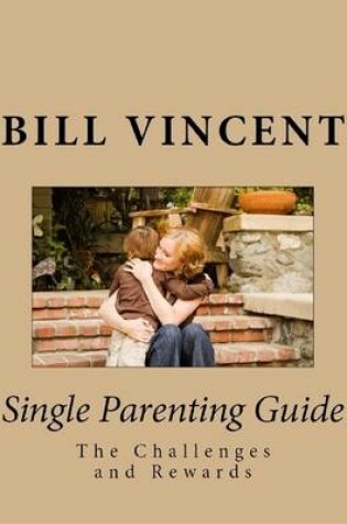 Cover of Single Parenting Guide: The Challenges and Rewards
