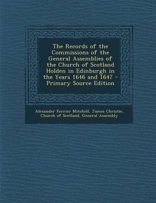 Book cover for The Records of the Commissions of the General Assemblies of the Church of Scotland Holden in Edinburgh in the Years 1646 and 1647