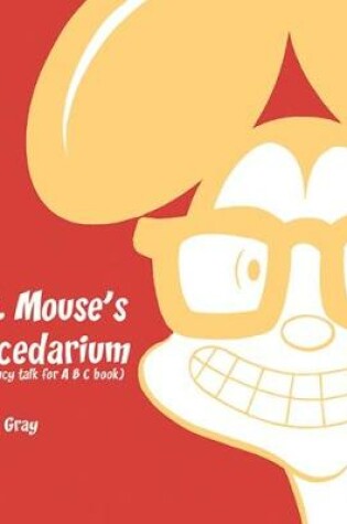 Cover of Al B. Mouse's Abecedarium NEW FULL COLOR EDITION