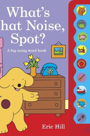 Cover of What's That Noise, Spot?