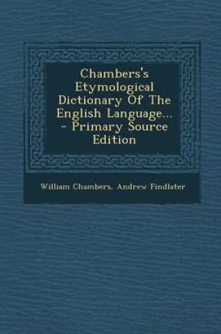 Cover of Chambers's Etymological Dictionary of the English Language... - Primary Source Edition