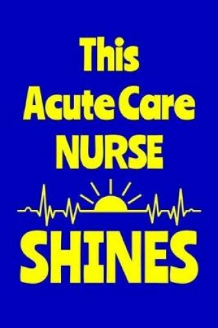 Cover of This Acute Care Nurse Shines