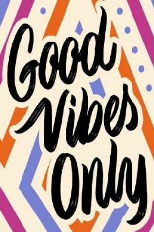 Cover of Good Vibes Only Notebook