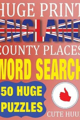 Cover of Huge Print England County Places Word Search