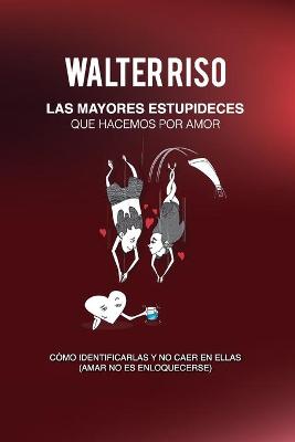 Book cover for Las mayores estupideces que hacemos por amor