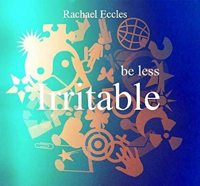 Cover of Be Less Irritable & Bad Tempered, Overcome Irritability Guided Hypnotherapy Meditation Hypnosis CD