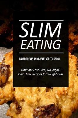 Book cover for Slim Eating - Baked Treats and Breakfast Cookbook