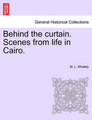 Book cover for Behind the Curtain. Scenes from Life in Cairo.