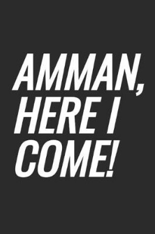 Cover of Amman, Here I Come!