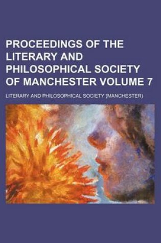 Cover of Proceedings of the Literary and Philosophical Society of Manchester Volume 7