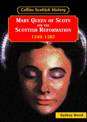 Cover of Mary Queen of Scots and the Scottish Reformation 1540s-1587