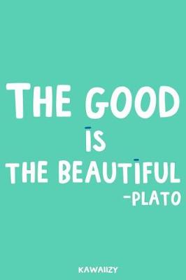 Book cover for The Good Is the Beautiful - Plato