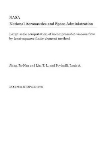 Cover of Large-Scale Computation of Incompressible Viscous Flow by Least-Squares Finite Element Method