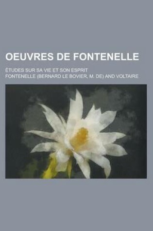 Cover of Oeuvres de Fontenelle; Etudes Sur Sa Vie Et Son Esprit