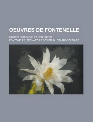 Book cover for Oeuvres de Fontenelle; Etudes Sur Sa Vie Et Son Esprit