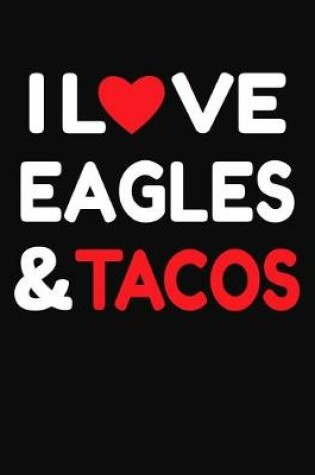 Cover of I Love Eagles & Tacos