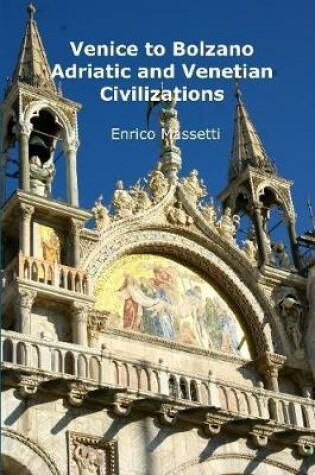 Cover of Venice to Bolzano - Adriatic and Venetian Civilization