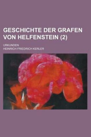 Cover of Geschichte Der Grafen Von Helfenstein; Urkunden (2 )