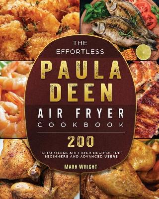 Book cover for The Effortless Paula Deen Air Fryer Cookbook