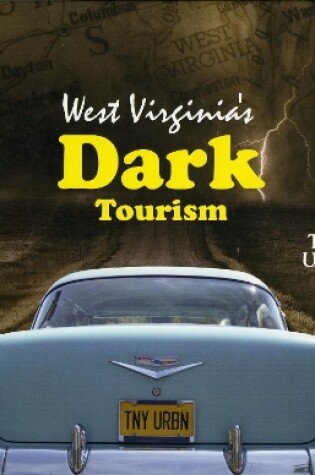 Cover of West Virginia's Dark Tourism