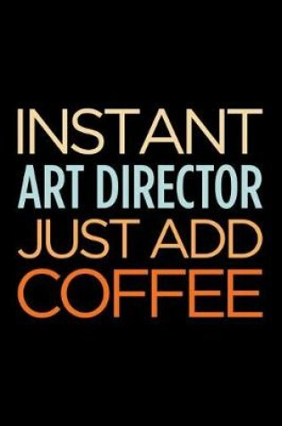 Cover of Instant Art Director Just Add Coffee