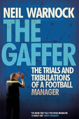 Cover of The Gaffer: The Trials and Tribulations of a Football Manager