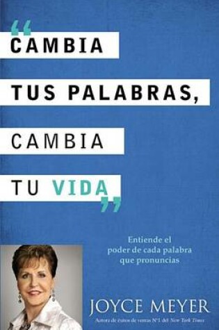 Cover of Cambia Tus Palabras, Cambia Tu Vida