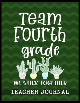 Book cover for Team Fourth Grade We Stick Together Teacher Journal