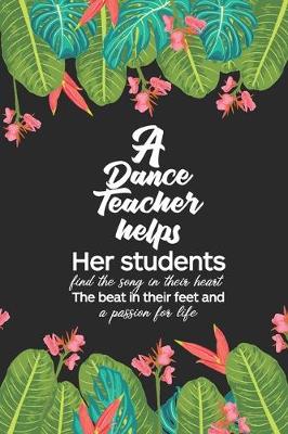 Book cover for A dance teacher helps her students find the song in their heart the beat in their feet and a passion for life