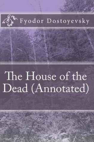 Cover of The House of the Dead (Annotated)