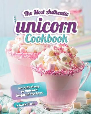 Book cover for The Most Authentic Unicorn Cookbook