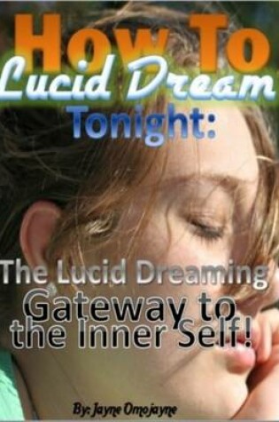 Cover of How to Lucid Dream Tonight: The Lucid Dreaming Gateway to the Inner Self!