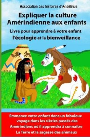 Cover of Expliquer la culture Amerindienne aux enfants-Livre pour apprendre a votre enfant l'ecologie et la bienveillance