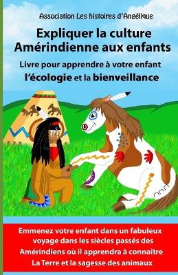 Book cover for Expliquer la culture Amerindienne aux enfants-Livre pour apprendre a votre enfant l'ecologie et la bienveillance