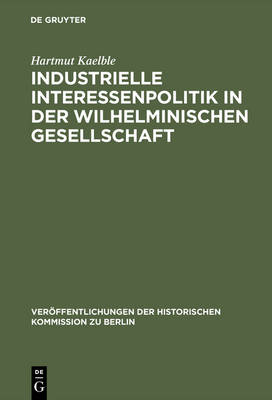 Book cover for Industrielle Interessenpolitik in Der Wilhelminischen Gesellschaft