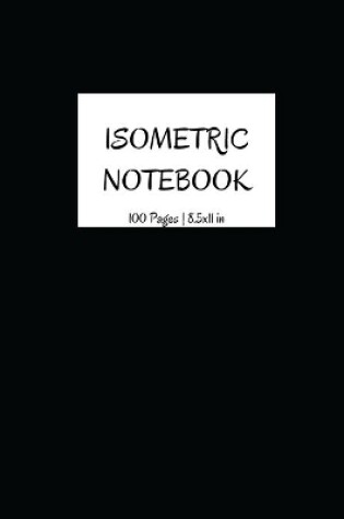 Cover of Isometric Notebook 100 Pages 8.5x11 in