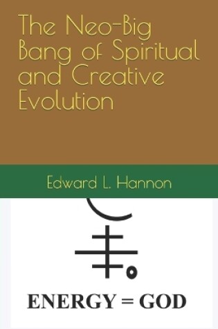 Cover of The Neo-Big Bang of Spiritual and Creative Evolution