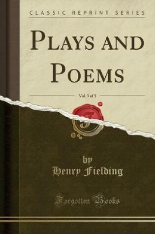 Cover of Plays and Poems, Vol. 3 of 5 (Classic Reprint)
