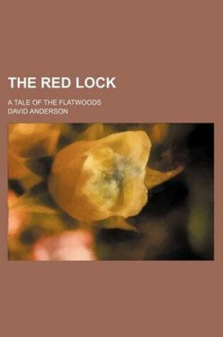 Cover of The Red Lock; A Tale of the Flatwoods