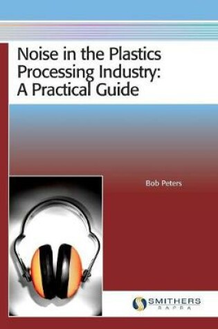 Cover of Noise in the Plastics Processing Industry