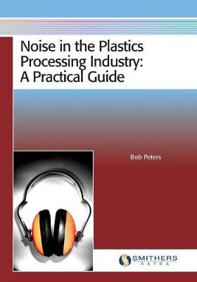 Book cover for Noise in the Plastics Processing Industry