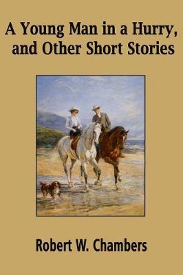 Book cover for A Young Man in a Hurry, and Other Short Stories (Illustrated)