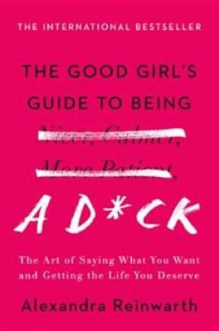Cover of The Good Girl's Guide to Being a D*ck