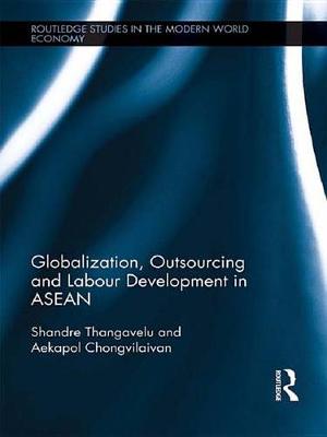 Cover of Globalization, Outsourcing and Labour Development in ASEAN