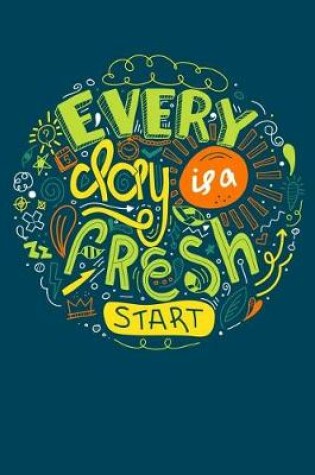 Cover of Every Day Is a Fresh Start