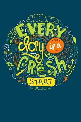 Cover of Every Day Is a Fresh Start