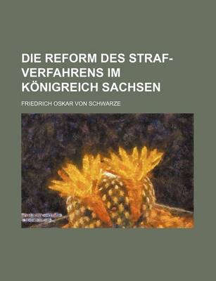 Book cover for Die Reform Des Straf-Verfahrens Im Konigreich Sachsen