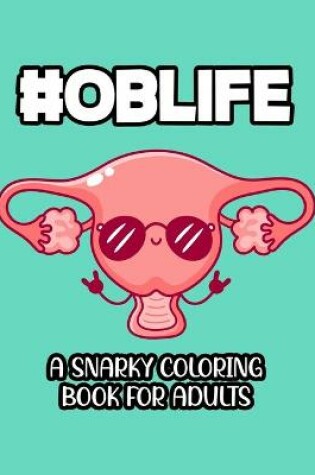 Cover of #Oblife A Snarky Coloring Book For Adults
