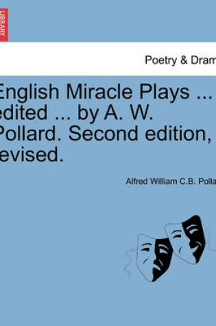 Cover of English Miracle Plays ... Edited ... by A. W. Pollard. Second Edition, Revised.