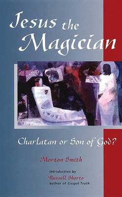 Book cover for Jesus the Magician: Charlatan or Son of God?